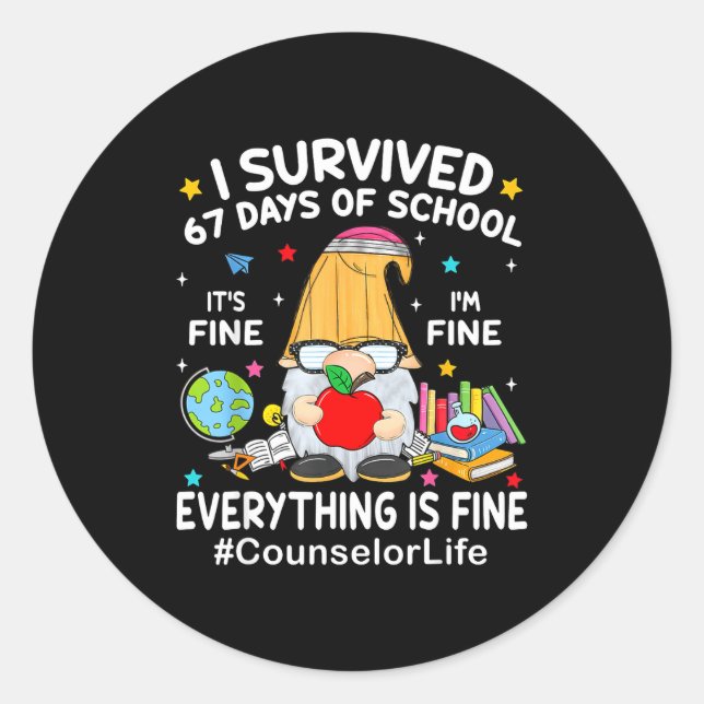 Gnome I Survived 67 Days Of School It's Fine Couns Classic Round Sticker (Front)