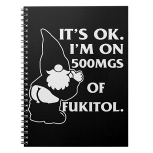 Gnome It’s Ok I’m On 500mg Fukitol  # Notebook
