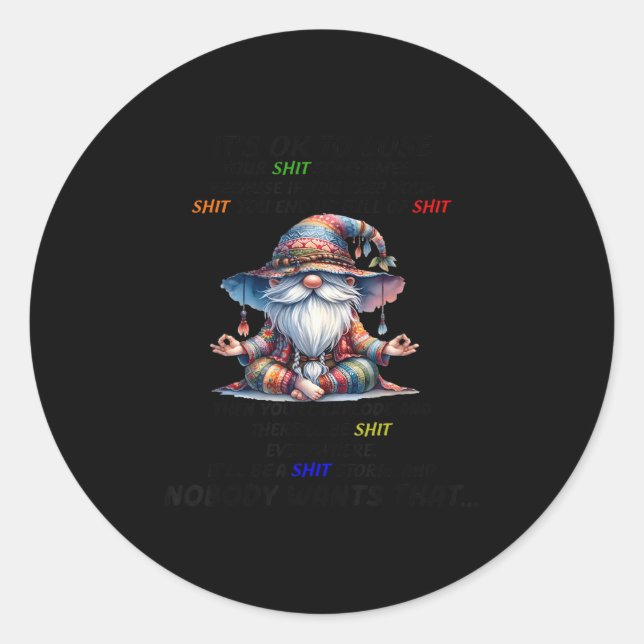 Gnome It's Ok To Lose Your Sometimes Because If Yo Classic Round Sticker (Front)