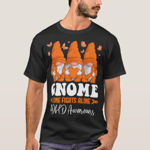 Gnome One Fights Alone ADHD Awareness Gnomes & Ora T-Shirt