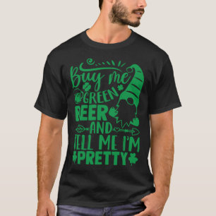 Gnome Patrick s Day Buy Me Green Beer And Tell Me  T-Shirt