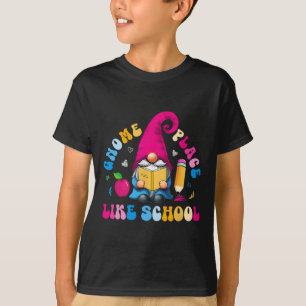 Gnome Place Like School Colourful Gnome Lover Teac T-Shirt