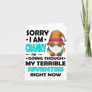 Gnome Sorry I'm Cranky Im Going Through My Terribl Card