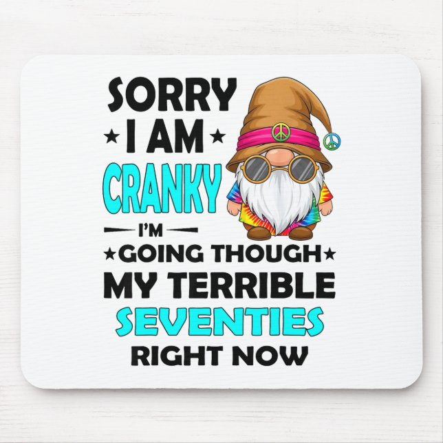 Gnome Sorry I'm Cranky Im Going Through My Terribl Mouse Pad (Front)