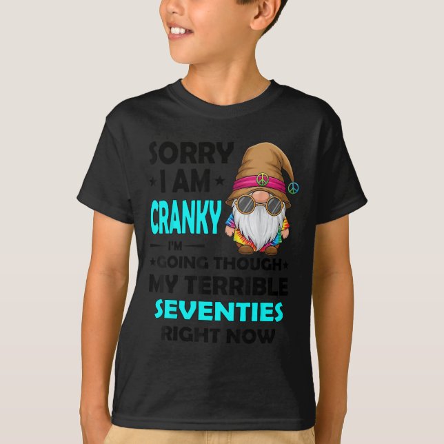 Gnome Sorry I'm Cranky Im Going Through My Terribl T-Shirt (Front)