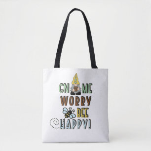 Gnome Worry Bee Happy! Tote Bag