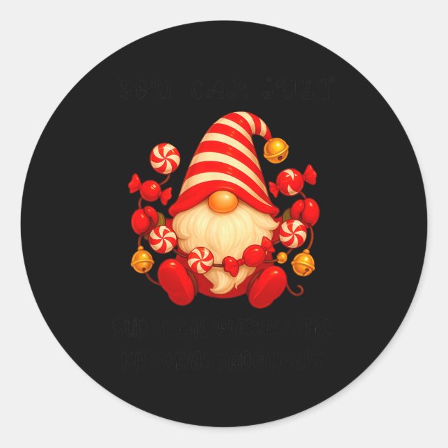 Gnome You Can Just Supercaliforilistic Kissmyadoci Classic Round Sticker (Front)