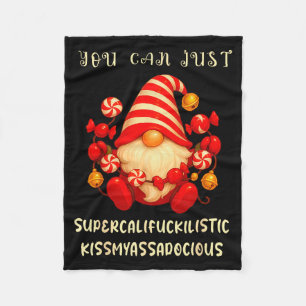 Gnome You Can Just Supercaliforilistic Kissmyadoci Fleece Blanket