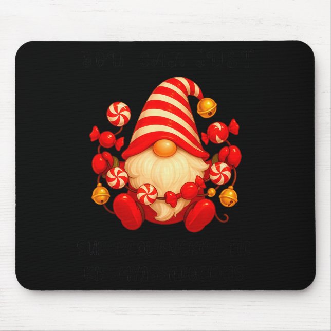 Gnome You Can Just Supercaliforilistic Kissmyadoci Mouse Pad (Front)