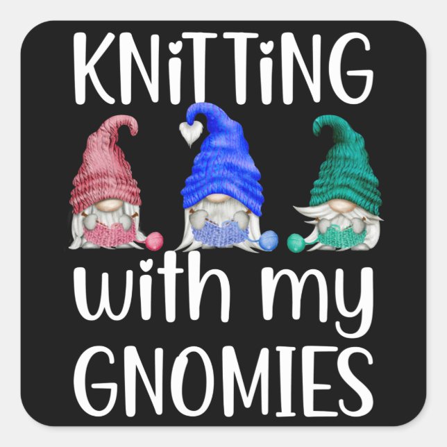 Gnomes Gnome Knitting Knitting With My Gnomies Square Sticker (Front)