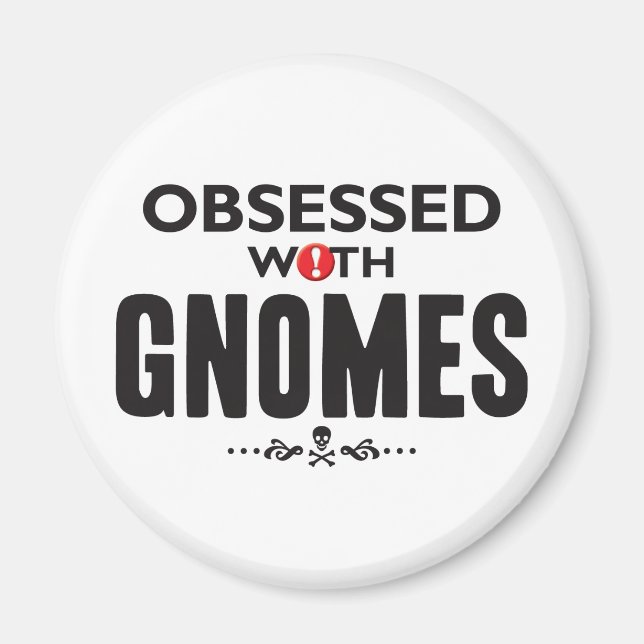 Gnomes Obsessed Magnet (Front)