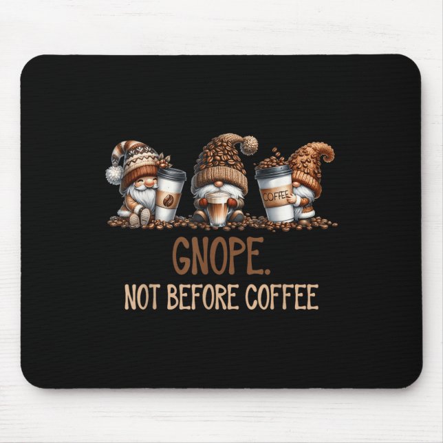 Gnope Not Before Coffee Three Gnomes Graphic Cafei Mouse Pad (Front)