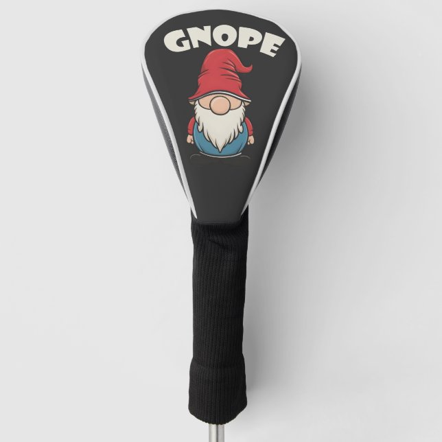 Gnope not Today Funny Gnome Lovers Golf Head Cover (Front)