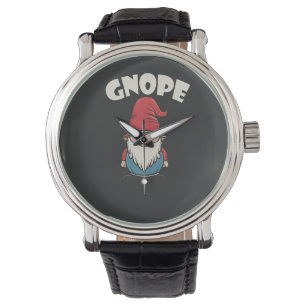 Gnope not Today Funny Gnome Lovers Watch
