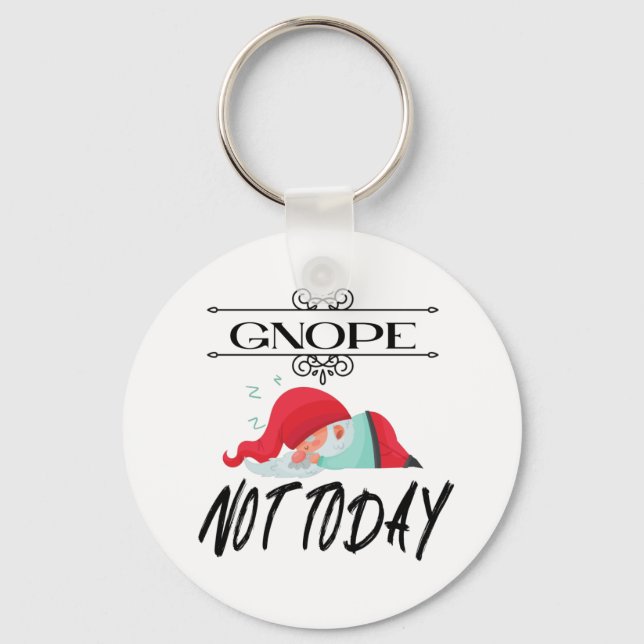Gnope- Not Today Funny Gnome Quotes T-Shirt Coffee Keychain (Front)