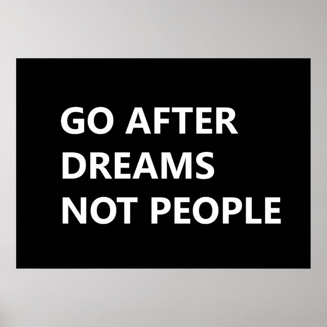 Go after dreams not people poster (Front)
