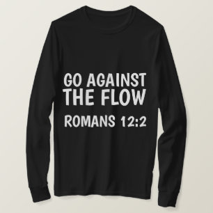 GO AGAINST THE FLOW, Romans 12, Christian T-shirts