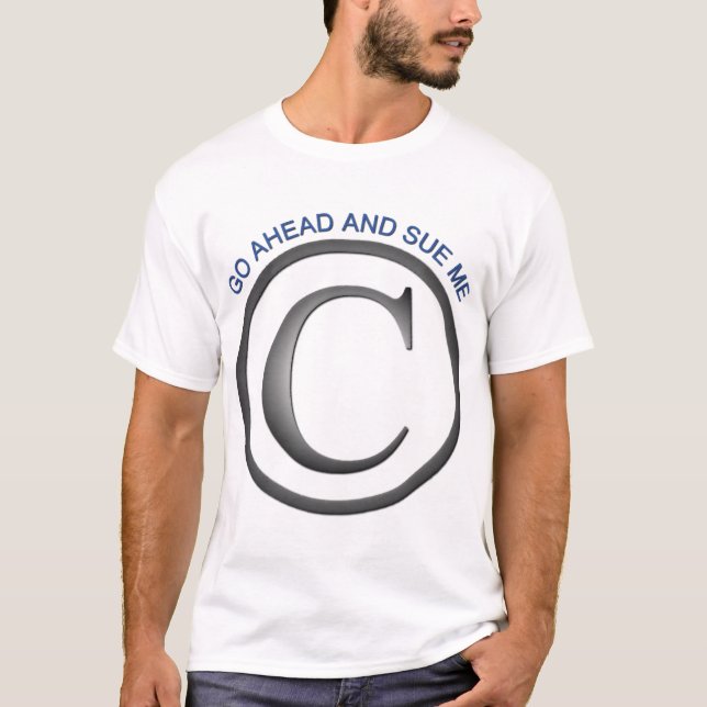 Go Ahead and Sue Me T-Shirt (Front)