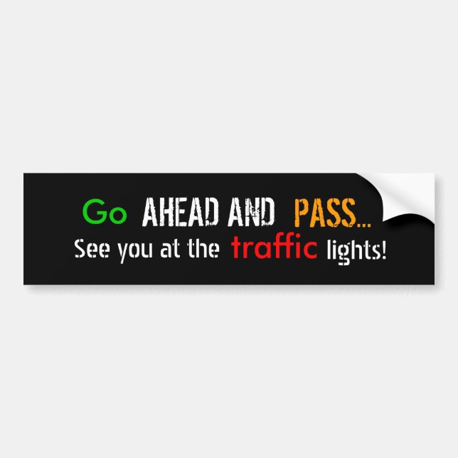 Go ahead bumper sticker (Front)