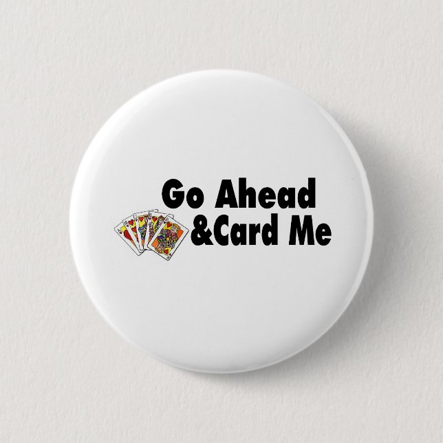 Go Ahead & Card Me 2 Inch Round Button (Front)