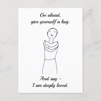Go ahead, give yourself a hug, I am deeply loved. Postcard