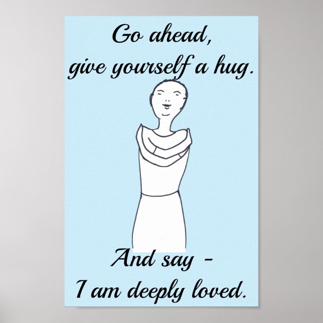Go ahead, give yourself a hug. I am deeply loved. Poster (Front)