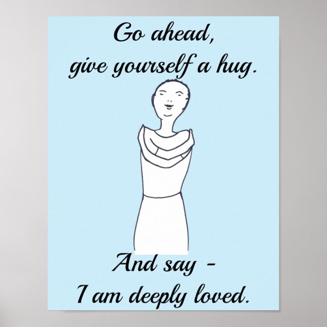 Go ahead, give yourself a hug. I am deeply loved. Poster (Front)