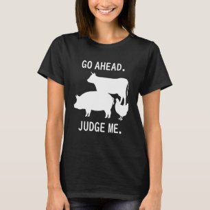 Go Ahead Judge Me Livestock Show Judging Cow Pig C T-Shirt