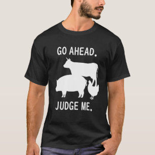 Go Ahead. Judge Me. Livestock Show Judging Cow Pig T-Shirt