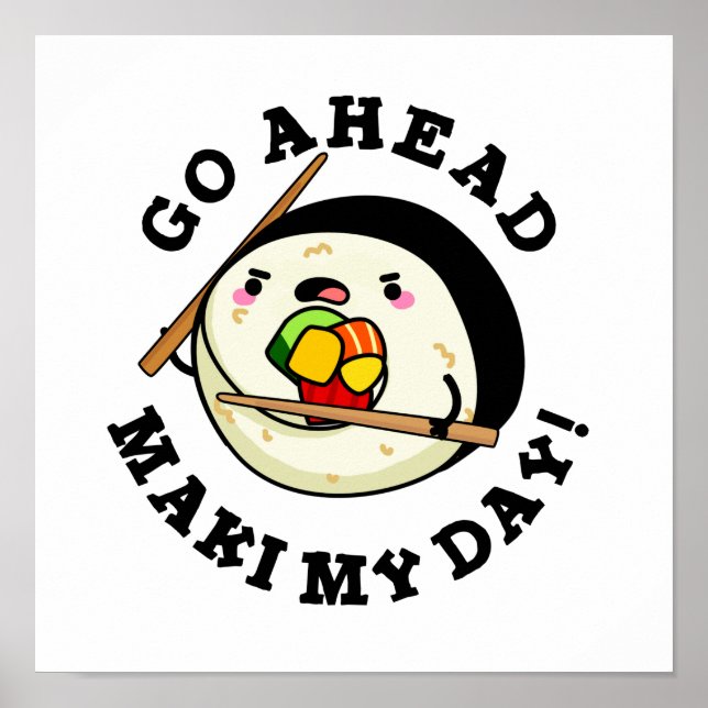 Go Ahead Maki My Day Funny Sushi PUn Poster (Front)