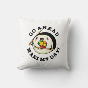Go Ahead Maki My Day Funny Sushi Pun Throw Pillow