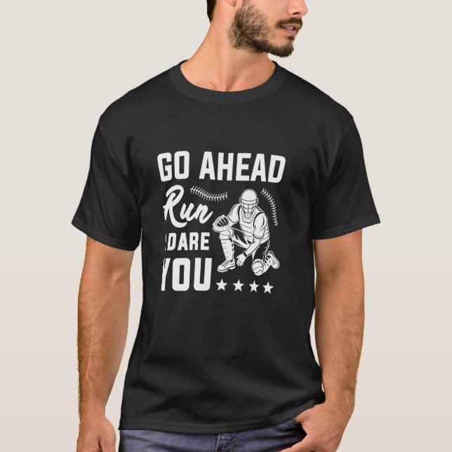 Go Ahead & Run I Dare You Baseball T-Shirt (Front)