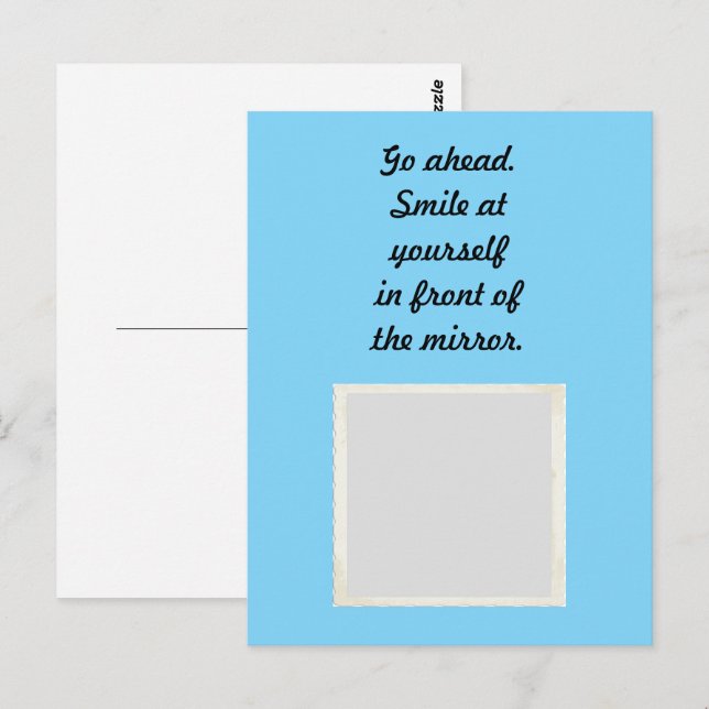 Go ahead. Smile at yourself in front of the mirror Postcard (Front/Back)