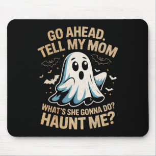 Go Ahead Tell Mom Funny Ghost Halloween Costume Qu Mouse Pad