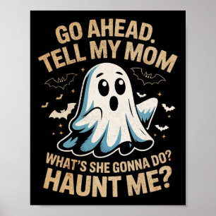 Go Ahead Tell Mom Funny Ghost Halloween Costume Qu Poster