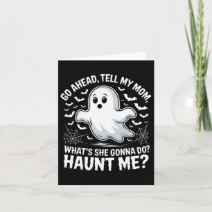 Go Ahead Tell My Mom Haunt Me Funny Ghost Mothers  Card