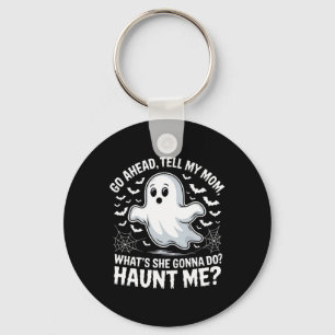 Go Ahead Tell My Mom Haunt Me Funny Ghost Mothers  Keychain