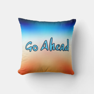 Go Ahead Throw Pillow