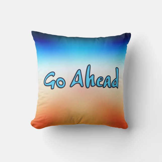 Go Ahead Throw Pillow (Front)