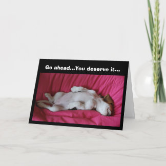 Go ahead...You deserve it... Card