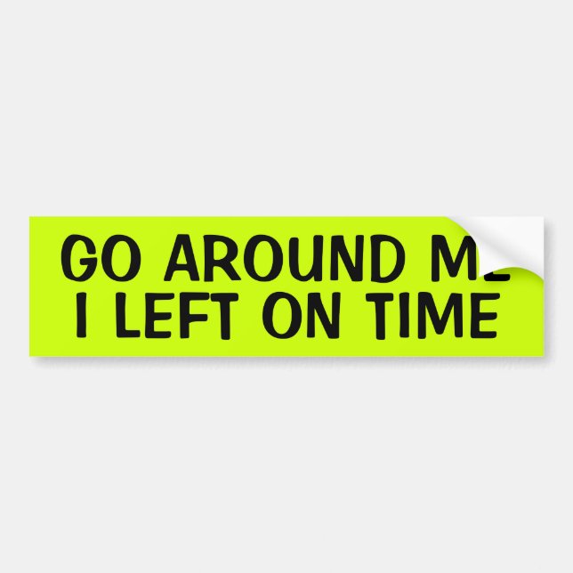 GO AROUND ME BUMPER STICKER (Front)