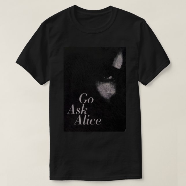 go ask alice, go ask alice t shirt, go ask alice m T-Shirt (Design Front)