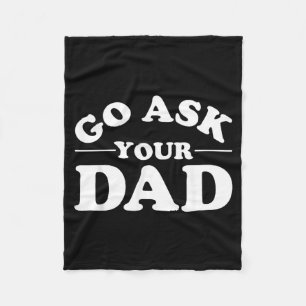 Go Ask Dad Funny Mom Quote Sarcastic Parenting Fleece Blanket