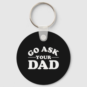 Go Ask Dad Funny Mom Quote Sarcastic Parenting Keychain