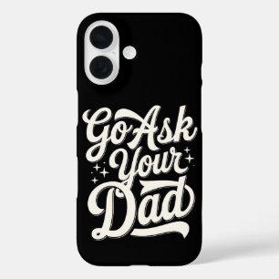 Go Ask Your Dad Funny Mom Mother’s Day Vintage iPhone 16 Case