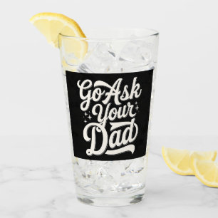 Go Ask Your Dad Funny Mom Mother’s Day Vintage Glass