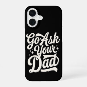 Go Ask Your Dad Funny Mom Mother’s Day Vintage iPhone 16 Case