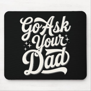 Go Ask Your Dad Funny Mom Mother’s Day Vintage Mouse Pad