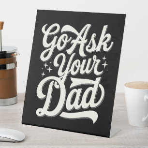 Go Ask Your Dad Funny Mom Mother’s Day Vintage Pedestal Sign