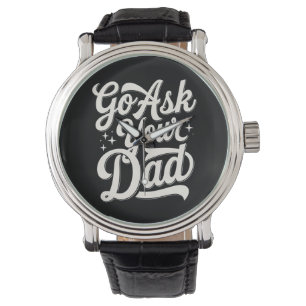 Go Ask Your Dad Funny Mom Mother’s Day Vintage Watch
